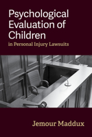 Psychological Evaluation of Children in Personal Injury Lawsuits (American Psychology-Law Series) 143384284X Book Cover