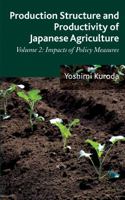 Production Structure and Productivity of Japanese Agriculture: Volume 2: Impacts of Policy Measures 1137287632 Book Cover