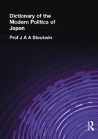 Dictionary of the Modern Politics of Japan (Routledge in Asia) 1138862746 Book Cover