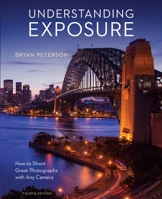 Understanding Exposure: How to Shoot Great Photographs 0817437126 Book Cover
