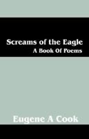 Screams of the Eagle: A Book of Poems 1598009532 Book Cover