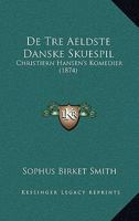 De Tre Aeldste Danske Skuespil: Christiern Hansen's Komedier (1874) 1289385157 Book Cover