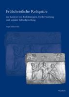 Fruhchristliche Reliquiare Im Kontext Von Kultstrategien, Heilserwartung Und Sozialer Selbstdarstellung 3895007943 Book Cover