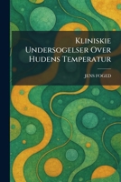 Kliniskie Undersogelser Over Hudens Temperatur (Danish Edition) 1025377958 Book Cover