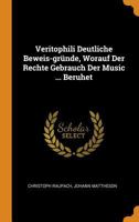 Veritophili Deutliche Beweis-Gr�nde, Worauf Der Rechte Gebrauch Der Music ... Beruhet 035358004X Book Cover