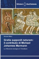 Gratia supponit naturam: il contributo di Michael Johannes Marmann 6138390830 Book Cover