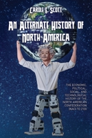 An Alternate History of North America: The Economic, Political, Social, and Technological History of the North American Confederation 1662923570 Book Cover