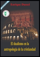 El Dualismo en la Antropolog�a de la Cristiandad: Obras Selectas 5 B08R8DKN6F Book Cover