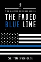 The Faded Blue Line: The Conner Phoenix series, Book I of II 1098329058 Book Cover