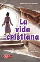 La vida cristiana: Una guía básica para nuevos creyentes (La gran historia) (Spanish Edition) B0HG46NC2K Book Cover