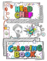 Head Chef Coloring Book: A Versatile, Humorous, Anti Stress Adult Coloring Book Gift For Head Chef B09918LMHS Book Cover