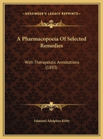 A Pharmacopoeia Of Selected Remedies: With Therapeutic Annotations 143674363X Book Cover