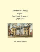 Albemarle County, Virginia Deed Book Abstracts 1787-1790 1680341189 Book Cover