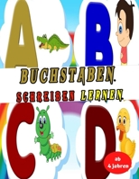 Buchstaben Schreiben lernen ab 4 jahren: Erste Buchstaben Schreiben Lernen Und Üben! Perfekt Geeignet Für Kinder Ab 4 Jahren! (German Edition) B085RVQ2ZB Book Cover