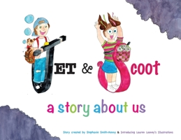 Jet & Scoot - A Story About Us 0960057102 Book Cover