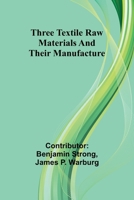 Three textile raw materials and their manufacture 9357932100 Book Cover