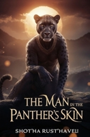 The Man in the Panther's Skin: A Romantic Epic 1397668849 Book Cover