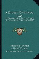 A Digest of Hindu Law, as Administered in the Courts of the Madras Presidency 1165270404 Book Cover