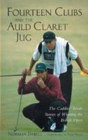 Fourteen Clubs and the Auld Claret Jug: The Caddies' Inside Stories of Winning the British Open 0809293315 Book Cover