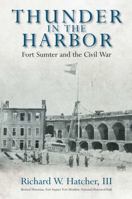 Thunder in the Harbor: Fort Sumter and the Civil War 1611215935 Book Cover