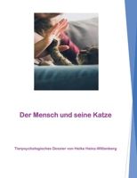 Der Mensch und seine Katze: Tierpsychologisches Dossier von Heike Heinz-Wittenberg 3750452474 Book Cover