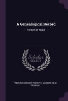 A Genealogical Record: Forsyth of Nydie 1014622778 Book Cover