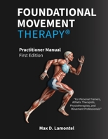 Foundational Movement Therapy®: Practitioner Manual - First Edition B0FLXJHXGV Book Cover