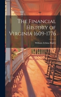 The Financial History of Virginia 1609-1776 1022241729 Book Cover