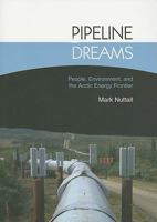 Pipeline Dreams: People, Environment, and the Arctic Energy Frontier 8791563860 Book Cover