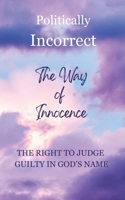 The Way of Innocence: The Right to Judge Guilty in God's Name B0HG5Y44D1 Book Cover