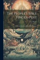 The People's Bible Finger-post: A Novel and Attractive Guide to Bible Subjects 1022097474 Book Cover