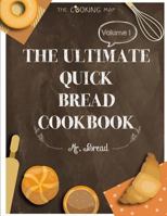 The Ultimate Quick Bread Cookbook Vol. 1: Feel the Spirit in Your Little Kitchen with 500 Special Quick Bread Recipes! (Biscuits Cookbook, Cornbread Cookbook, Muffin Cookbook, Scones Cookbook, ...) 197422015X Book Cover