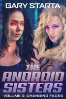 The Android Sisters Volume 2: Changing Faces 1693689235 Book Cover