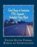 Federal Bureau of Investigation FOIA Documents - Unidentified Flying Objects: & USAF Fact Sheet 95-03 1484911938 Book Cover