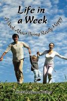 Life in a Week, about Being Really Happy 1608607259 Book Cover