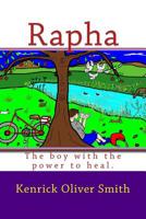 Rapha: The Boy with the Power to Heal. 1530035481 Book Cover