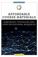 Affordable Course Materials: Electronic Textbooks and Open Educational Resources 0838915809 Book Cover