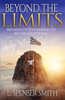 Beyond the Limits: Breaking Up with Normal to Become Exceptional B0DSKBQL1L Book Cover