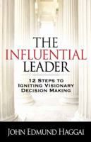 The Influential Leader: 12 Steps to Igniting Visionary Decision Making 0736926283 Book Cover