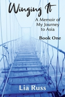 Winging It: A Memoir of My Journey to Asia, Book One 1736195786 Book Cover