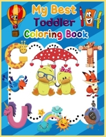 My Best Toddlers Coloring Book: Funny and Cute Animals, Easy to Color for Toddlers and Kids 4-8 1801571457 Book Cover