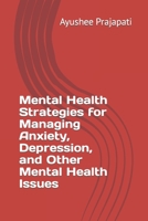 Mental Health Strategies for Managing Anxiety, Depression, and Other Mental Health Issues B0BXNMTH79 Book Cover