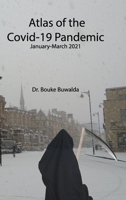 Atlas of the Covid-19 Pandemic: January-March 2021 1667103520 Book Cover