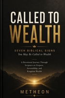 Called to Wealth: Seven Biblical Signs You May Be Called to Wealth B0HFBY86GL Book Cover