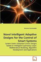 Novel Intelligent Adaptive Designs for the Control of Smart Systems 3639255100 Book Cover