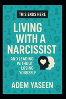 This Ends Here: Living With a Narcissist — And Leading Without Losing Yourself B0FBGY2JZJ Book Cover