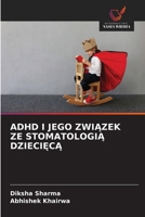 ADHD I Jego ZwiAzek Ze StomatologiA DzieciEcA (Polish Edition) 6209824854 Book Cover