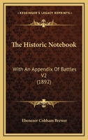 The Historic Notebook: With An Appendix Of Battles V2 1120963141 Book Cover