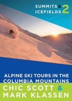 Summits  Icefields 2: Alpine Ski Tours in the Columbia Mountains 1927330343 Book Cover