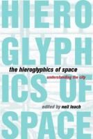 The Hieroglyphics of Space: Understanding the City 0415198925 Book Cover